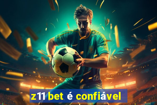 z11 bet é confiável