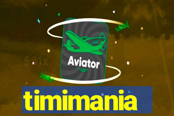 timimania