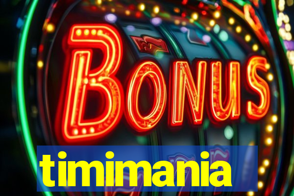 timimania