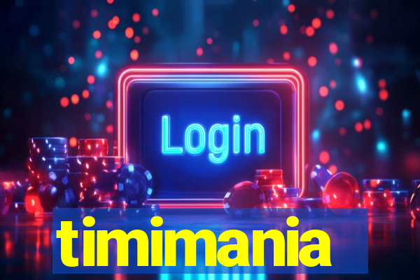 timimania