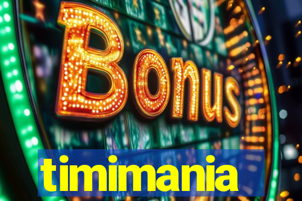 timimania