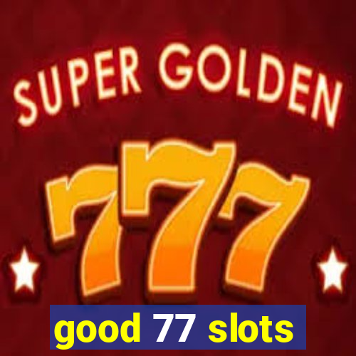 good 77 slots