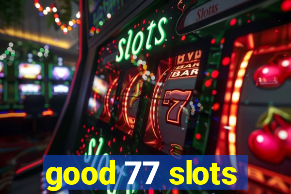 good 77 slots