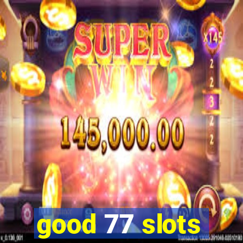 good 77 slots