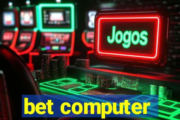 bet computer