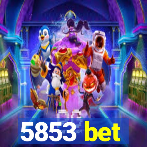 5853 bet