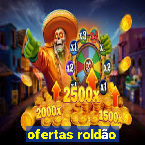 ofertas roldão