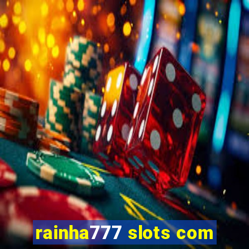 rainha777 slots com