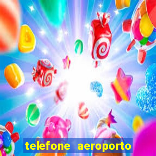 telefone aeroporto salgado filho