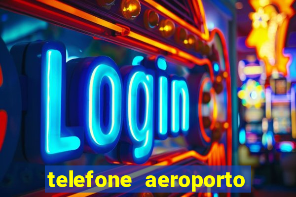 telefone aeroporto salgado filho