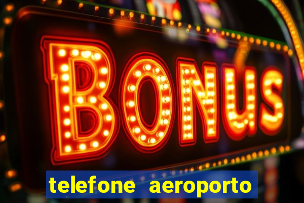 telefone aeroporto salgado filho