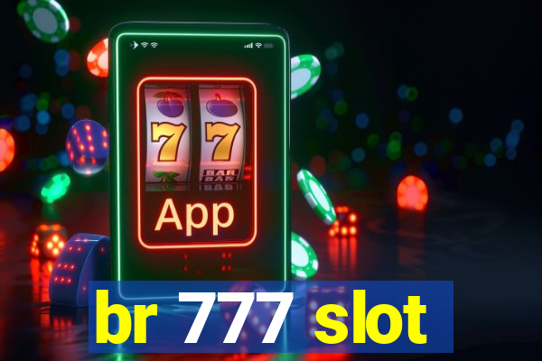 br 777 slot