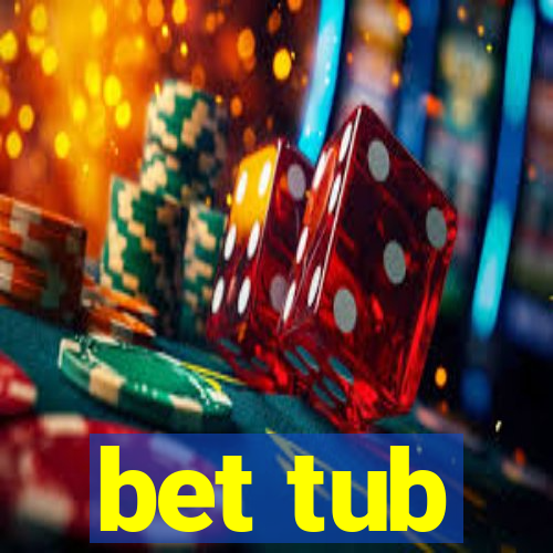 bet tub