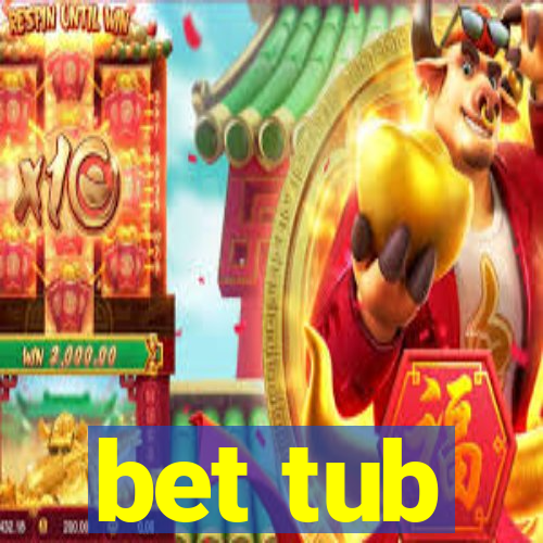 bet tub