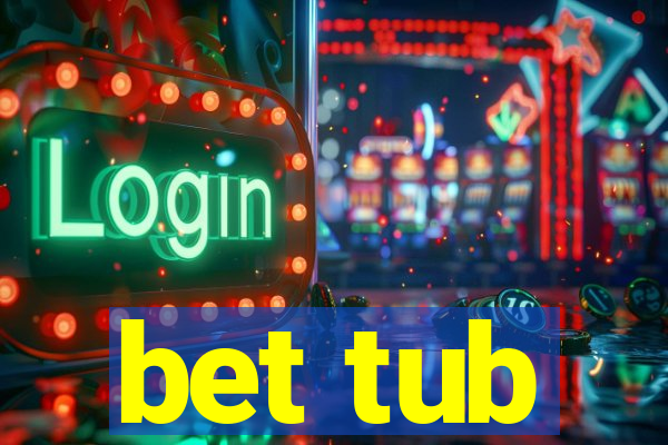 bet tub