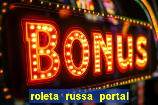 roleta russa portal do zacarias