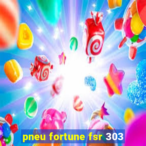 pneu fortune fsr 303