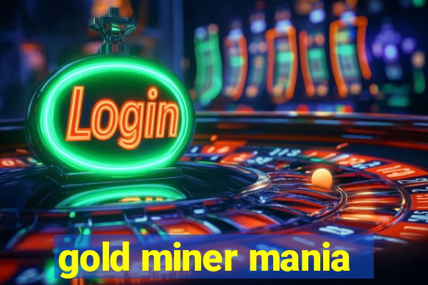 gold miner mania