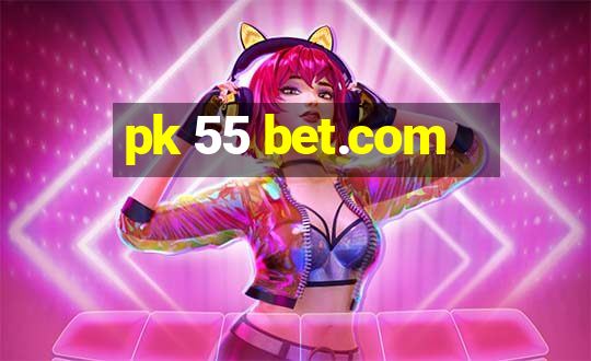 pk 55 bet.com