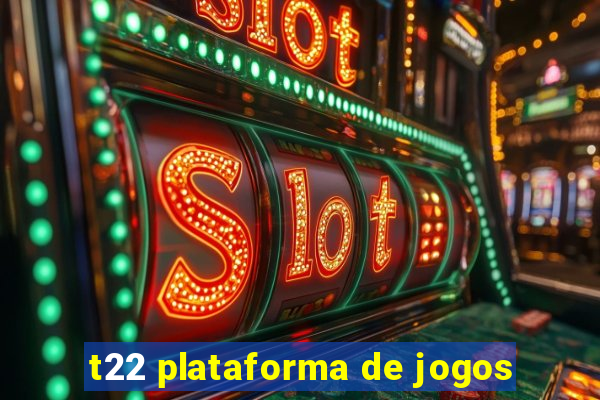 t22 plataforma de jogos