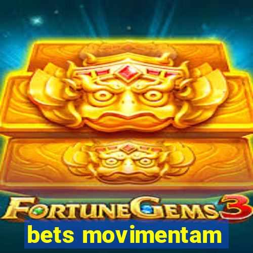 bets movimentam