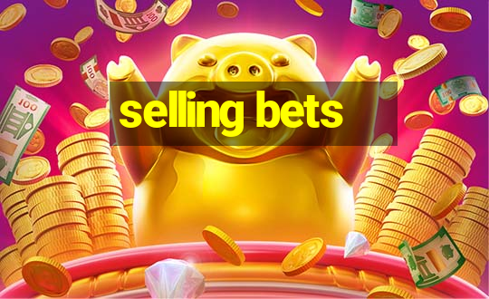 selling bets