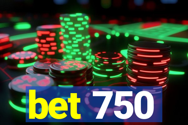 bet 750