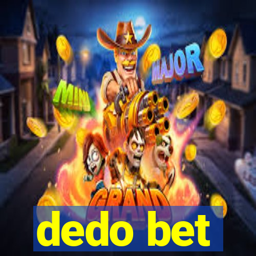 dedo bet