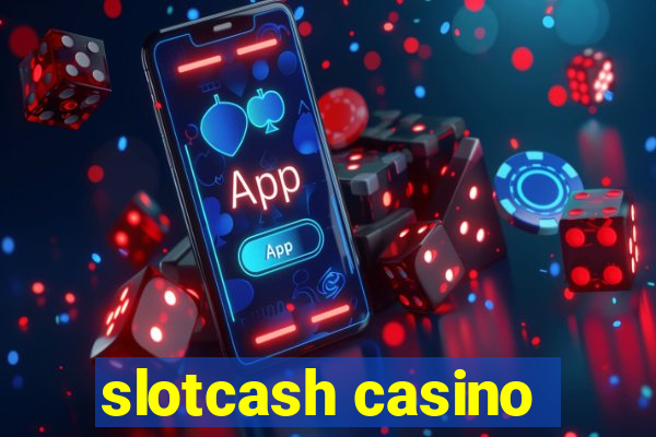 slotcash casino