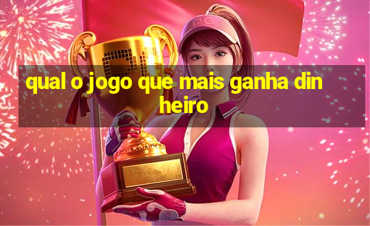 qual o jogo que mais ganha dinheiro