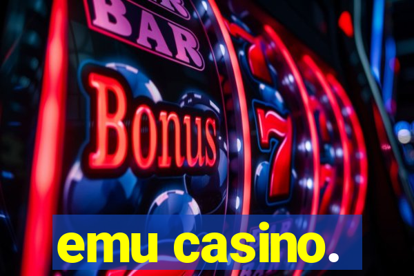 emu casino.