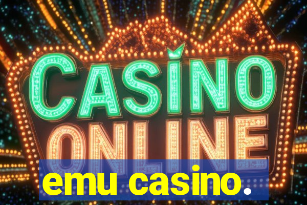 emu casino.