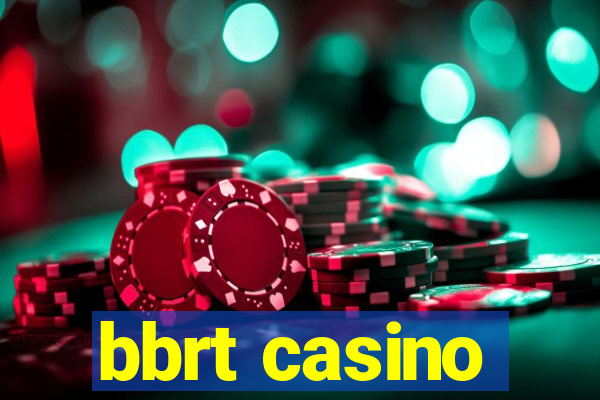 bbrt casino