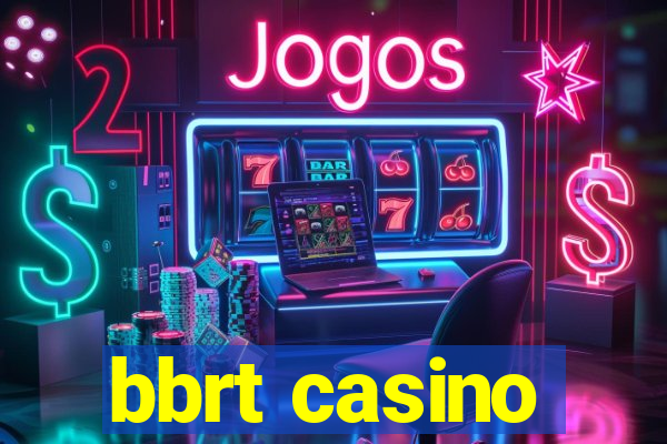 bbrt casino