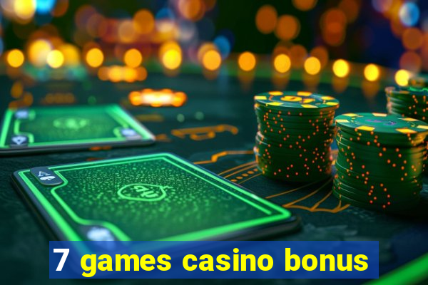 7 games casino bonus