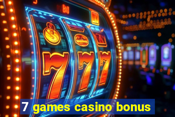 7 games casino bonus