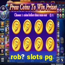 rob? slots pg