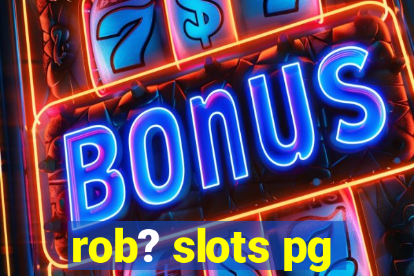 rob? slots pg