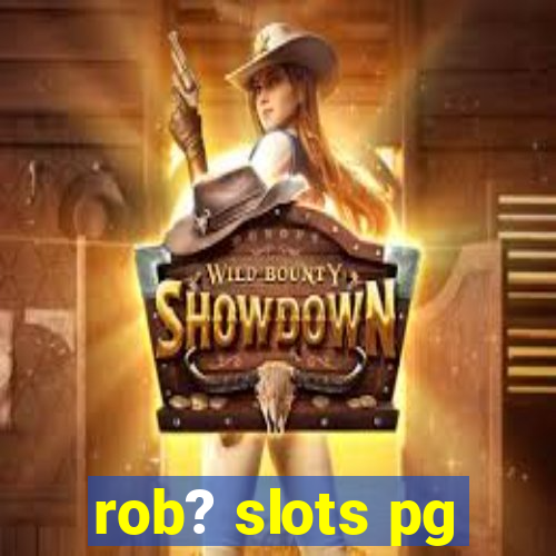 rob? slots pg