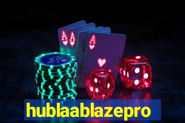 hublaablazepro