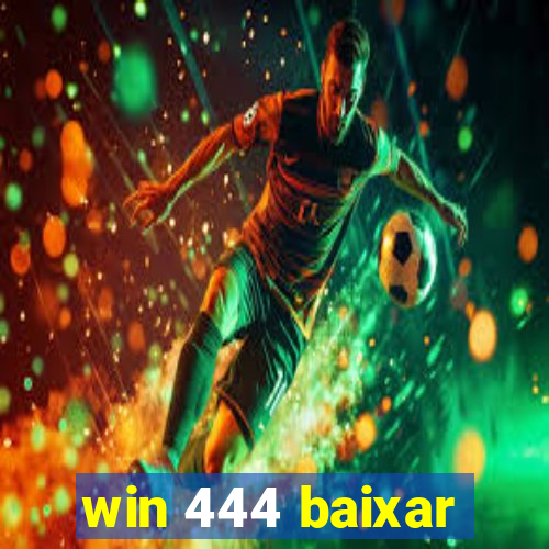 win 444 baixar