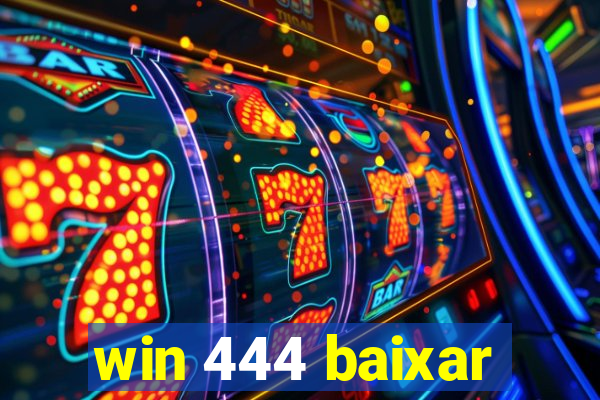 win 444 baixar