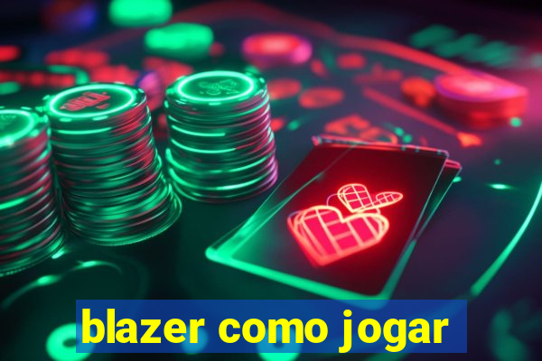 blazer como jogar