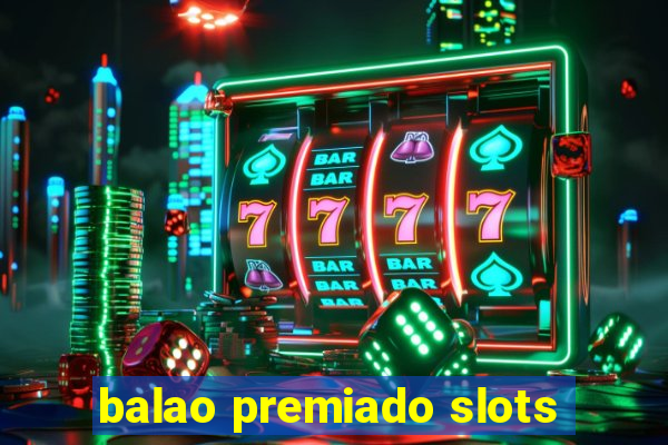 balao premiado slots