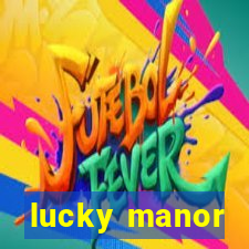 lucky manor