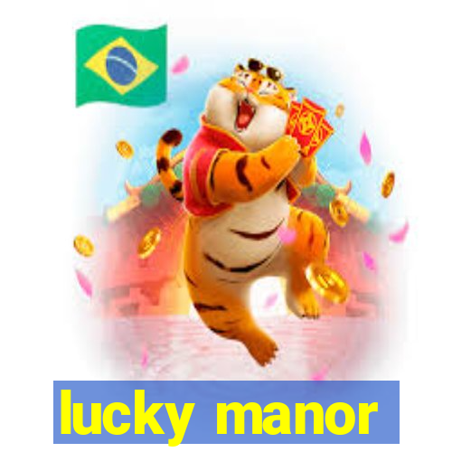 lucky manor