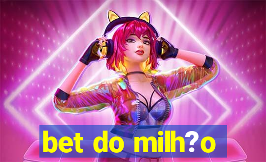 bet do milh?o