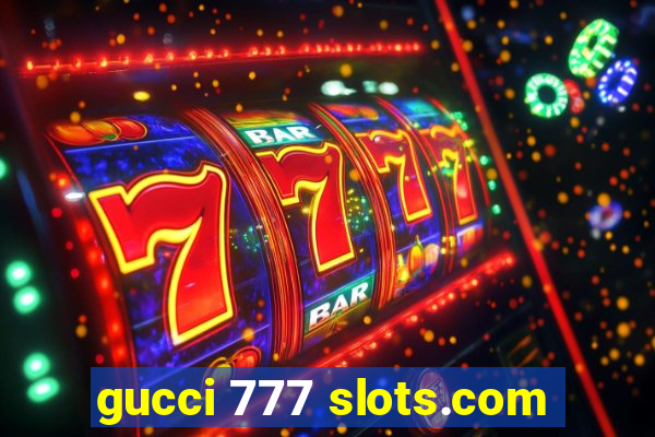 gucci 777 slots.com