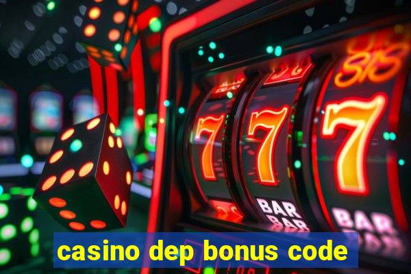 casino dep bonus code