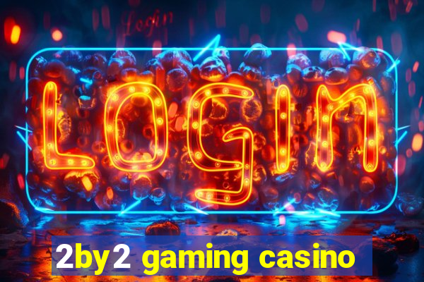 2by2 gaming casino